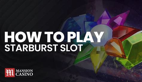 How To Play Starburst: An Ultimate Guide .
